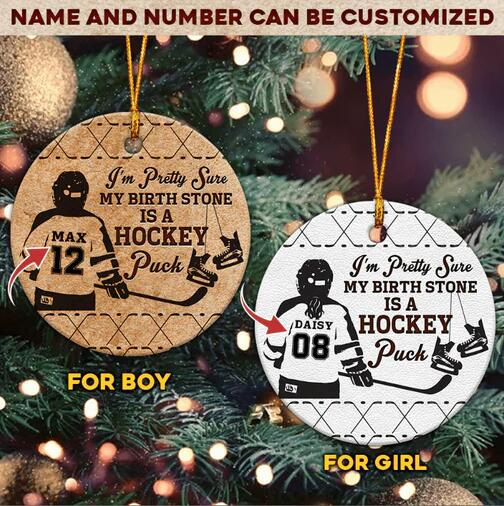 I'm Pretty Sure My Birth Stone Is A Hockey Puck Personalized Ornament